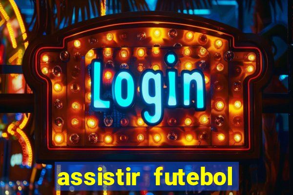 assistir futebol online play hd